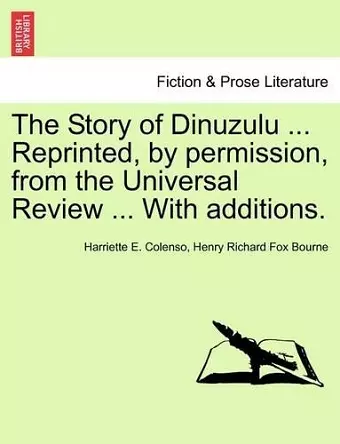 The Story of Dinuzulu ... Reprinted, by Permission, from the Universal Review ... with Additions. cover