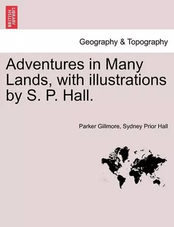 Adventures in Many Lands, with Illustrations by S. P. Hall. cover