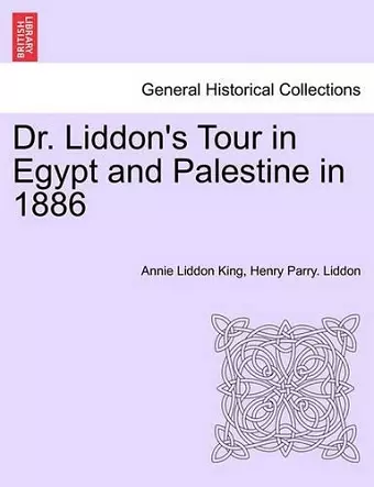 Dr. Liddon's Tour in Egypt and Palestine in 1886 cover