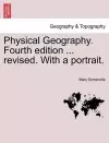 Physical Geography. Fourth edition ... revised. With a portrait. cover