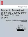 Travels in Switzerland, and in the Country of the Grisons. Vol. III, a New Edition cover