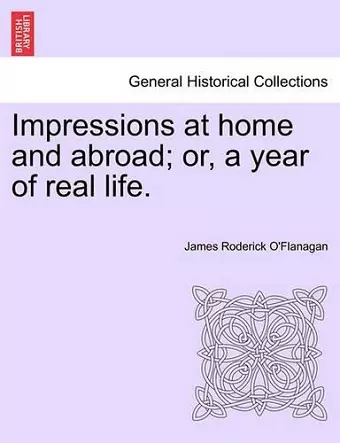 Impressions at home and abroad; or, a year of real life. cover