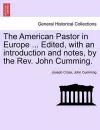 The American Pastor in Europe ... Edited, with an Introduction and Notes, by the REV. John Cumming. cover