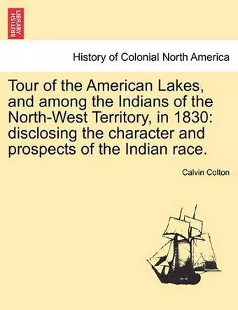 Tour of the American Lakes, and among the Indians of the North-West Territory, in 1830 cover