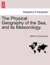 The Physical Geography of the Sea, and Its Meteorology. cover