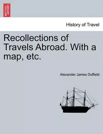 Recollections of Travels Abroad. with a Map, Etc. cover