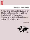 A new and complete System of Modern Geography ... With a brief sketch of the origin, history, and antiquities of each nation. Illustrated, etc. Volume II cover