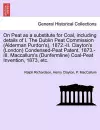 On Peat as a Substitute for Coal, Including Details of I. the Dublin Peat Commission (Alderman Purdon's), 1872.-II. Clayton's (London) Condensed-Peat Patent, 1873.-III. MacCallum's (Dunfermline) Coal-Peat Invention, 1873, Etc. cover