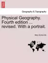 Physical Geography. Fourth edition ... revised. With a portrait. cover