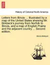 Letters from Illinois ... Illustrated by a Map of the United States Shewing Mr. Birkbeck's Journey from Norfolk to Illinois, and a Map of English Prairie and the Adjacent Country ... Second Edition. cover