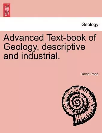 Advanced Text-Book of Geology, Descriptive and Industrial. cover