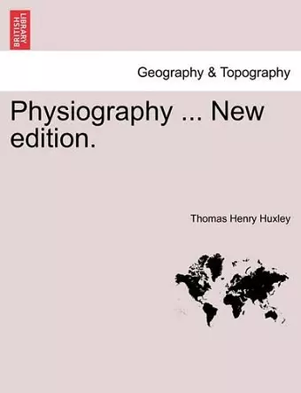 Physiography ... New Edition. cover