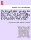 The Cape of Good Hope and the Eastern Province of Algoa Bay, Andc., Andc., with Statistics of the Colony ... Edited by Mr. Joseph S. Christophers. [with a Map.] cover