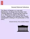 The Story of Denise; Or, Love and Retribution. [Cuttings from the New York Sunday Mercury Containing the Novel by H. LL. Williams Founded on the Play by Dumas. Together with Cuttings from French Newspapers Relating to the Production of the Play.] cover