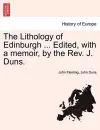 The Lithology of Edinburgh ... Edited, with a Memoir, by the REV. J. Duns. cover