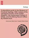 A Descriptive Guide to the Museum of Practical Geology. with Notices of the Geological Survey of the United Kingdom, the Government School of Mines, and the Mining Record Office. by Robert Hunt. Third Edition cover