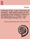 A Review of Mr. Lyell's "Elements of Geology"; With Observations on the Progress of the Huttonian Theory of the Earth [By W. H. Fitton]. from the Edinburgh Review. No. 140. cover