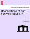 Recollections of Ann Fenwick. ([by] J. F.). cover