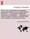 A New and Comprehensive Gazetteer, Being a Delineation of the Present State of the World ... Constituting a Systematic Dictionary of Geography ... I cover