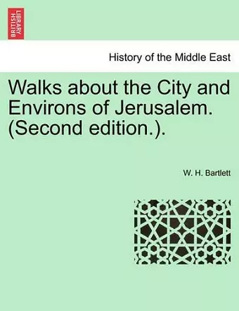 Walks about the City and Environs of Jerusalem. (Second Edition.). cover