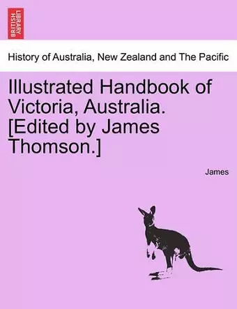 Illustrated Handbook of Victoria, Australia. [Edited by James Thomson.] Vol.I cover