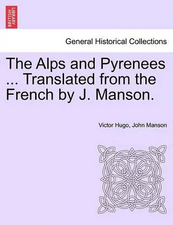 The Alps and Pyrenees ... Translated from the French by J. Manson. cover