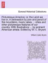 Picturesque America; Or, the Land We Live In. a Delineation by Pen and Pencil of the Mountains, Rivers, Lakes ... Cities and Other Picturesque Features of Our Country. with Illustrations ... by Eminent American Artists. Edited by W. C. Bryant. Vol. I... cover