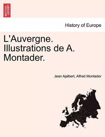 L'Auvergne. Illustrations de A. Montader. cover