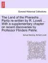 The Land of the Pharaohs ... Partly Re-Written by R. Lovett ... with a Supplementary Chapter on Recent Discoveries by Professor Flinders Petrie. cover