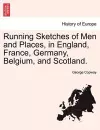 Running Sketches of Men and Places, in England, France, Germany, Belgium, and Scotland. cover