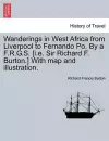 Wanderings in West Africa from Liverpool to Fernando Po. by A F.R.G.S. [I.E. Sir Richard F. Burton.] with Map and Illustration. Vol. II cover