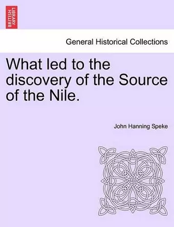 What Led to the Discovery of the Source of the Nile. cover