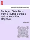 Tunis; Or, Selections from a Journal During a Residence in That Regency. cover