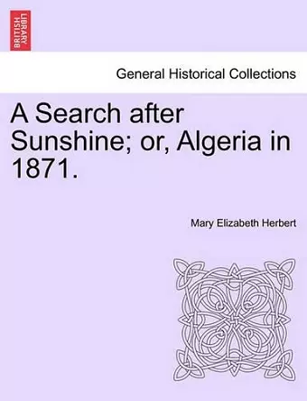 A Search After Sunshine; Or, Algeria in 1871. cover