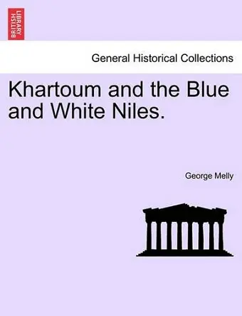 Khartoum and the Blue and White Niles. cover