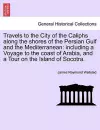 Travels to the City of the Caliphs along the shores of the Persian Gulf and the Mediterranean cover