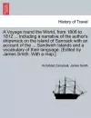 A Voyage Round the World, from 1806 to 1812 ... Including a Narrative of the Author's Shipwreck on the Island of Sannack with an Account of the ... Sandwich Islands and a Vocabulary of Their Language. [Edited by James Smith. with a Map.] cover