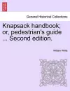 Knapsack Handbook; Or, Pedestrian's Guide ... Second Edition. cover
