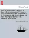 Biblical Researches in Palestine, Mount Sinai, and Arabia Petræa. A journal of travels in the year 1838, by E. Robinson and E. Smith. Drawn up from the original diaries, with historical illustrations. cover