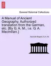 A Manual of Ancient Geography. Authorized Translation from the German, Etc. [By G. A. M., i.e. G. A. MacMillan.] cover