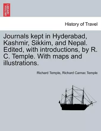 Journals kept in Hyderabad, Kashmir, Sikkim, and Nepal. Edited, with introductions, by R. C. Temple. With maps and illustrations. cover