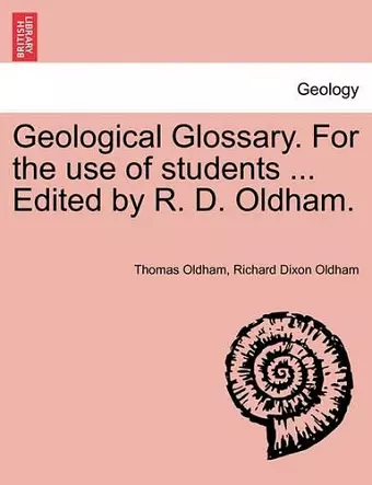 Geological Glossary. for the Use of Students ... Edited by R. D. Oldham. cover