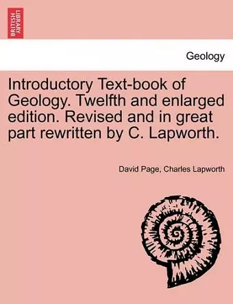 Introductory Text-Book of Geology. Twelfth and Enlarged Edition. Revised and in Great Part Rewritten by C. Lapworth. cover