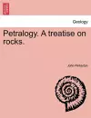 Petralogy. A treatise on rocks. cover