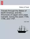 Travels through the States of North America, and the Provinces of Upper and Lower Canada, during the years 1795, 1796, and 1797. cover