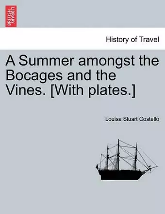 A Summer amongst the Bocages and the Vines. [With plates.] cover