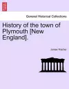 History of the Town of Plymouth [New England]. cover