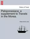 Peloponesiaca; A Supplement to Travels in the Morea. cover