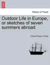 Outdoor Life in Europe, or Sketches of Seven Summers Abroad. cover