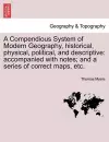 A Compendious System of Modern Geography, historical, physical, political, and descriptive cover